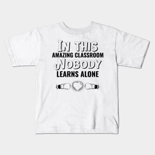 In This Classroom Nobody Learns Alone Kids T-Shirt